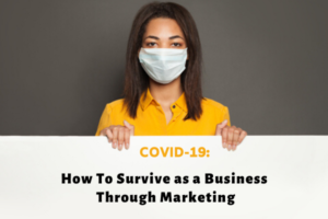 How To Survive as a Business Through Marketing |