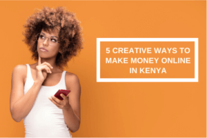 Blog 5 creative ways to make money online in kenya |